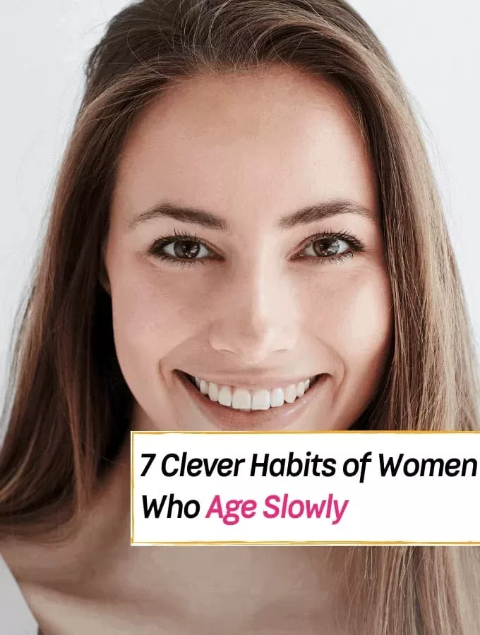 7 Powerful Habits Of Women Who Age Slowly