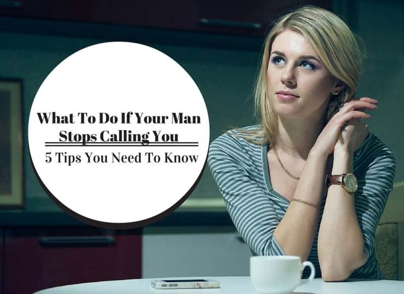 What To Do If Your Man Stops Calling You (5 Important Tips)
